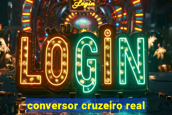 conversor cruzeiro real